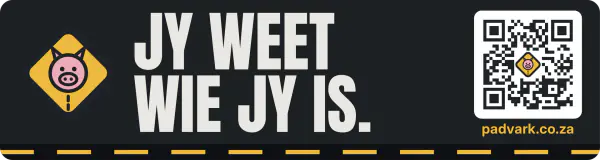 Jy weet wie jy is.