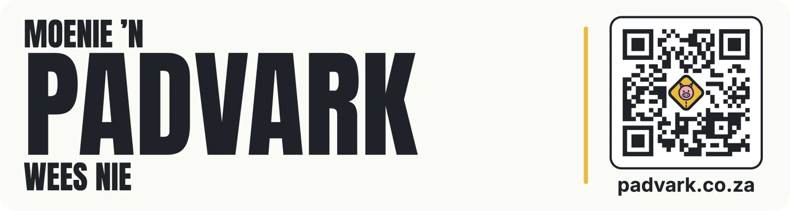 Bumper sticker: Moenie 'n padvark wees nie